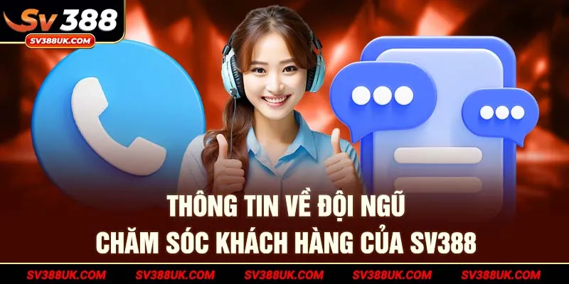Thông tin về đội ngũ chăm sóc khách hàng của SV388