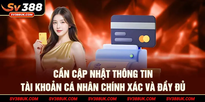 Cần cập nhật thông tin tài khoản cá nhân chính xác và đầy đủ