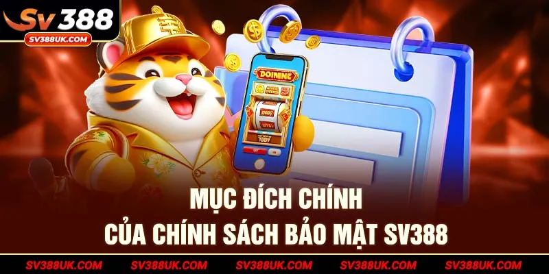 Mục đích chính của chính sách bảo mật SV388